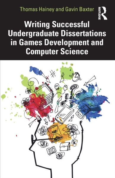 Writing Successful Undergraduate Dissertations in Games Development and Computer Science