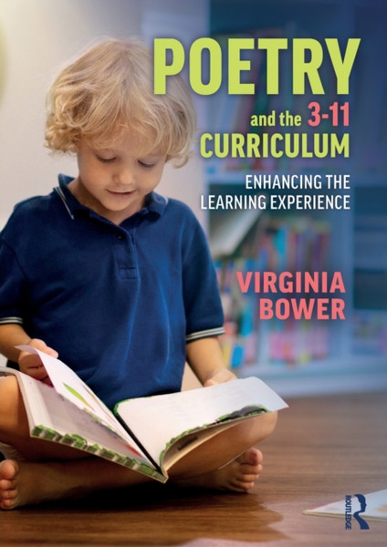 Poetry and the 3-11 Curriculum : Enhancing the Learning Experience
