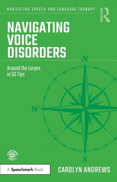 Navigating Voice Disorders : Around the Larynx in 50 Tips