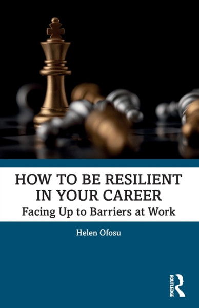 How to be Resilient in Your Career : Facing Up to Barriers at Work