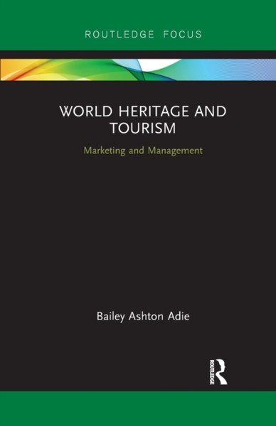 World Heritage and Tourism : Marketing and Management