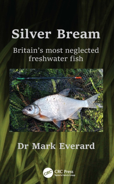 Silver Bream : Britain's most neglected freshwater fish