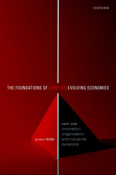 The Foundation of Complex Evolving Economies : Part One: Innovation, Organization, and Industrial Dynamics