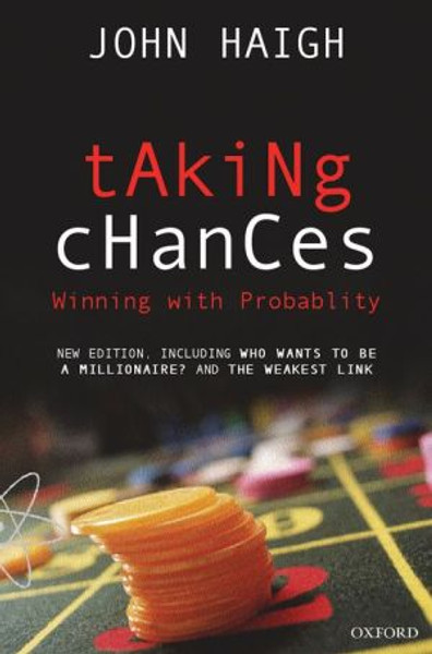 Taking Chances by John (Reader in Mathematics and Statistics, University of Sussex) Haigh (Author)