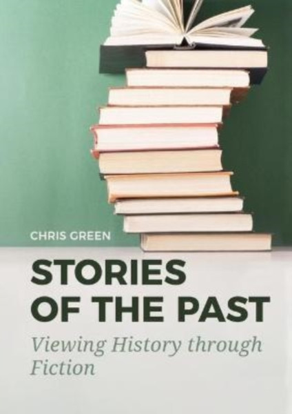 Stories of the Past : Viewing History through Fiction