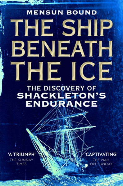 The Ship Beneath the Ice : The Discovery of Shackleton's Endurance