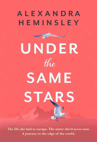Under the Same Stars : A beautiful and moving tale of sisterhood and wilderness