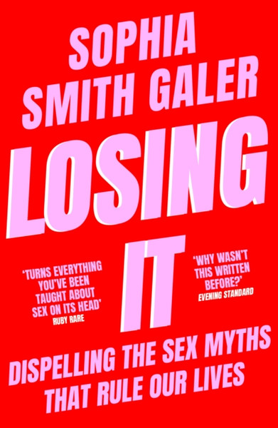 Losing It : Dispelling the Sex Myths That Rule Our Lives