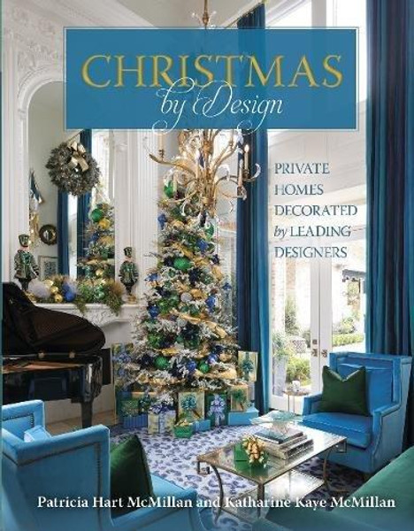 Christmas by Design: Private Homes Decorated by Leading Designers by Patricia Hart McMillan (Author)