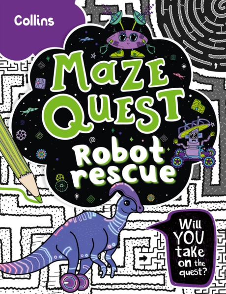 Robot Rescue : Solve 50 Mazes in This Adventure Story for Kids Aged 7+