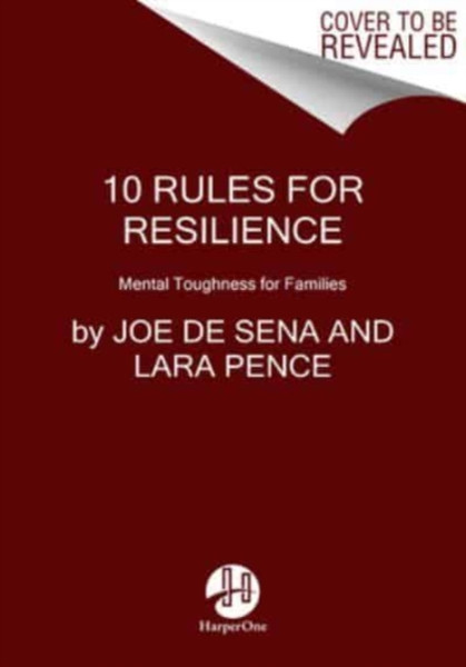 10 Rules for Resilience : Mental Toughness for Families