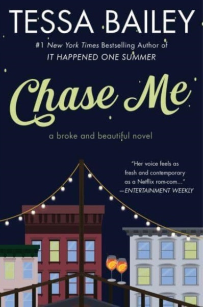 Chase Me : A Broke and Beautiful Novel