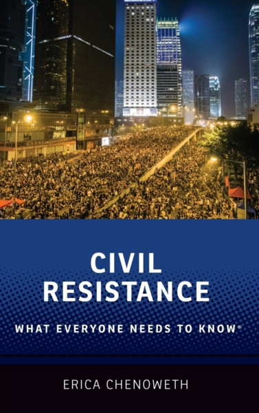 Civil Resistance : What Everyone Needs to Know (R)