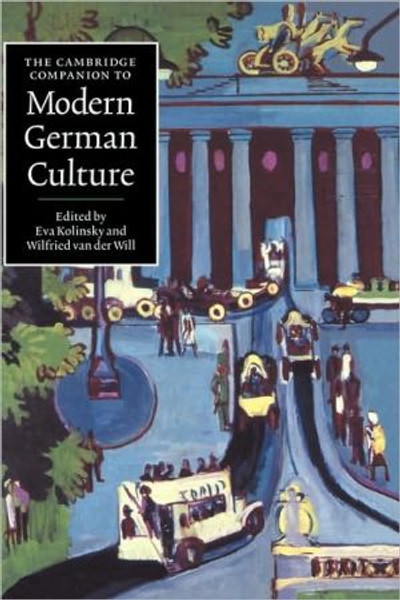 The Cambridge Companion to Modern German Culture Edited By Eva (University of Wolverhampton) Kolinsky