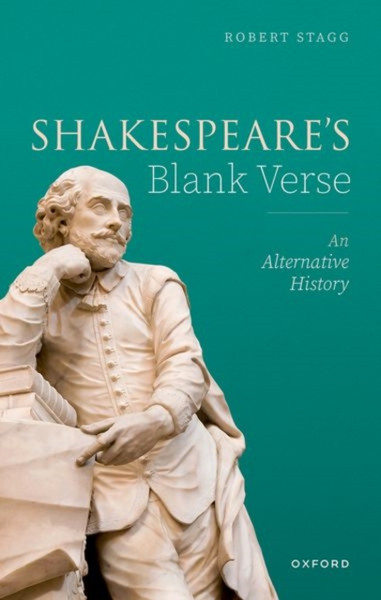 Shakespeare's Blank Verse : An Alternative History