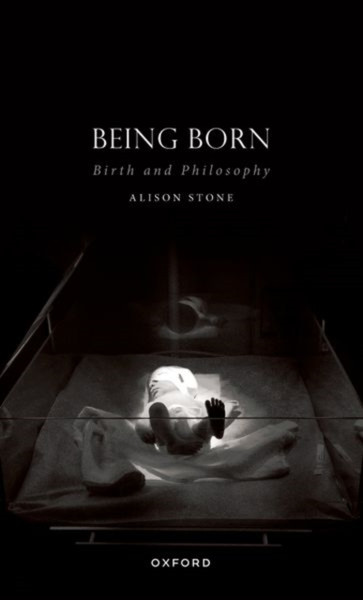 Being Born : Birth and Philosophy
