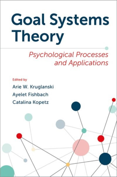 Goal Systems Theory : Psychological Processes and Applications
