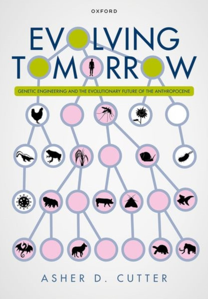 Evolving Tomorrow : Genetic Engineering and the Evolutionary Future of the Anthropocene