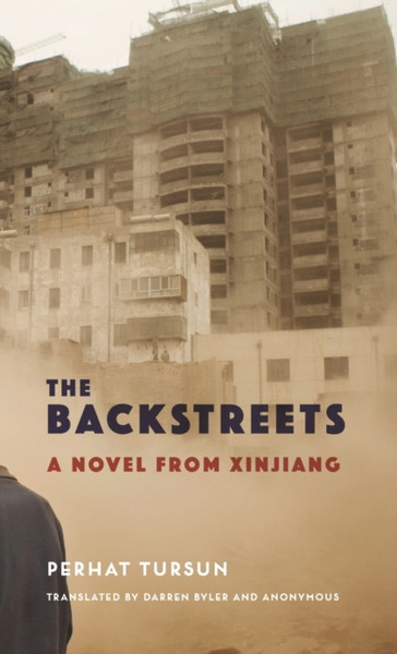 The Backstreets : A Novel from Xinjiang