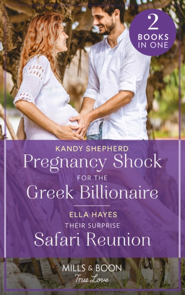 Pregnancy Shock For The Greek Billionaire / Their Surprise Safari Reunion : Pregnancy Shock for the Greek Billionaire / Their Surprise Safari Reunion