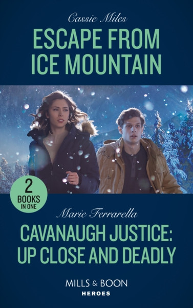 Escape From Ice Mountain / Cavanaugh Justice: Up Close And Deadly : Escape from Ice Mountain / Cavanaugh Justice: Up Close and Deadly (Cavanaugh Justice)