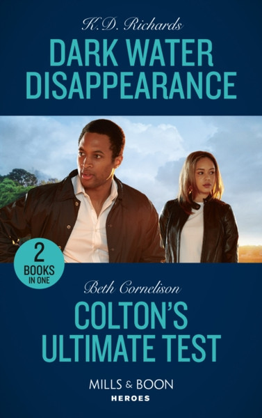 Dark Water Disappearance / Colton's Ultimate Test : Dark Water Disappearance (West Investigations) / Colton's Ultimate Test (the Coltons of Colorado)