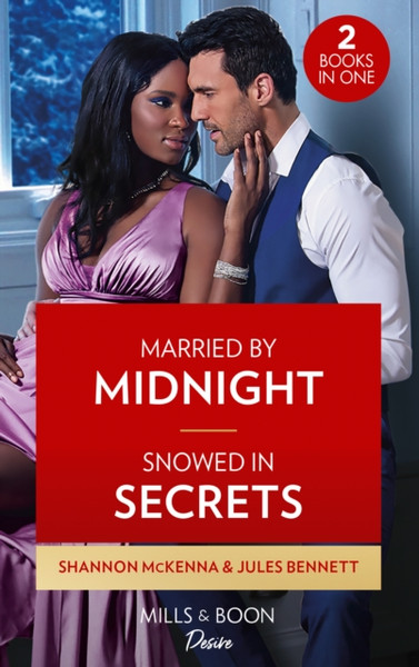 Married By Midnight / Snowed In Secrets : Married by Midnight (Dynasties: Tech Tycoons) / Snowed in Secrets (Angel's Share)