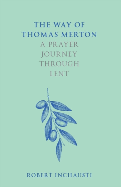 The Way of Thomas Merton : A prayer journey through Lent