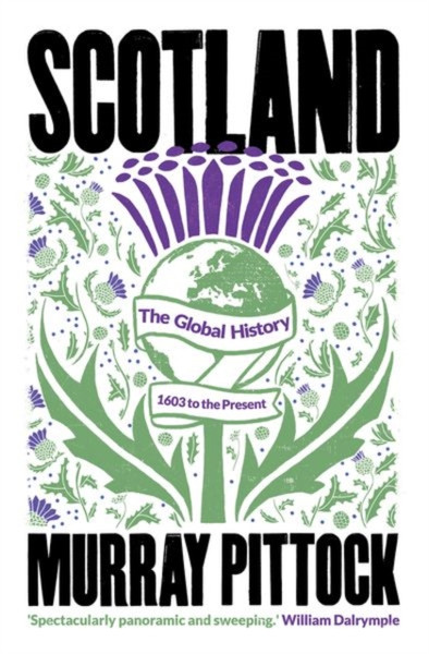 Scotland : The Global History: 1603 to the Present