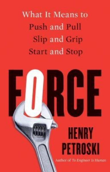 Force : What It Means to Push and Pull, Slip and Grip, Start and Stop