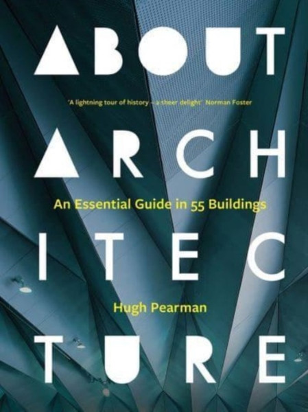 About Architecture : An Essential Guide in 55 Buildings