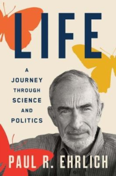Life : A Journey through Science and Politics