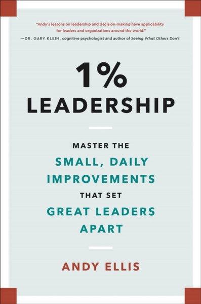 1% Leadership : Master the Small, Daily Improvements that Set Great Leaders Apart