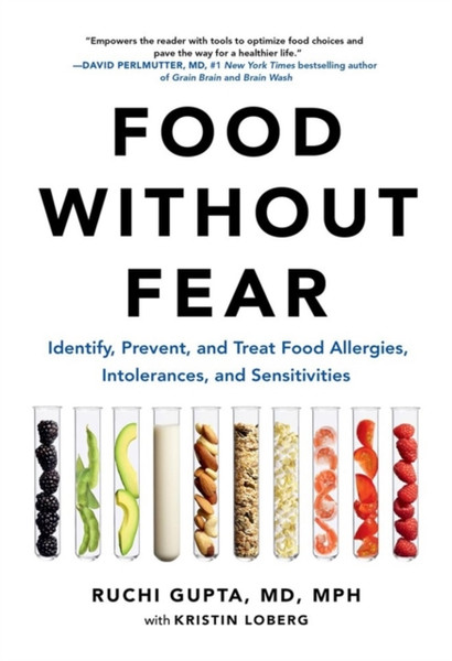 Food Without Fear : Identify, Prevent, and Treat Food Allergies, Intolerances, and Sensitivities