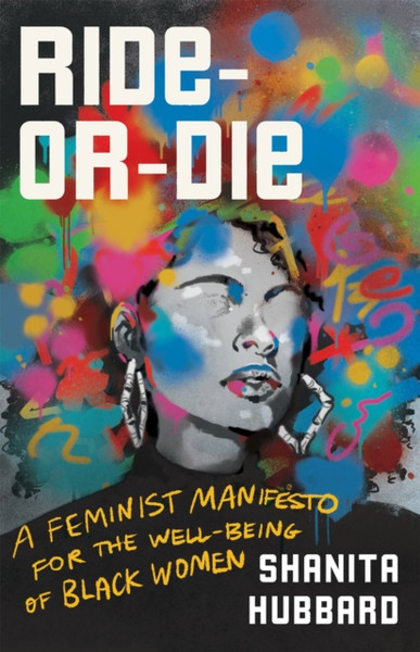 Ride-Or-Die : A Feminist Manifesto for the Well-Being of Black Women