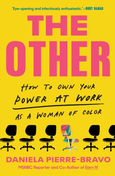 The Other : How to Own Your Power at Work as a Woman of Color