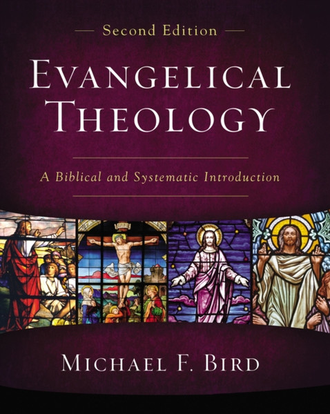 Evangelical Theology, Second Edition : A Biblical and Systematic Introduction