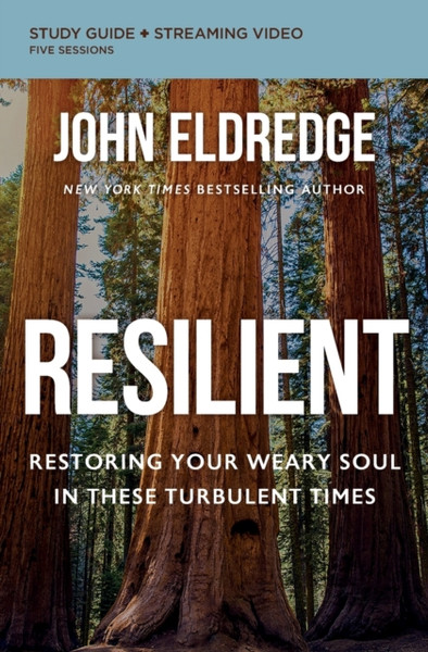 Resilient Bible Study Guide plus Streaming Video : Restoring Your Weary Soul in These Turbulent Times