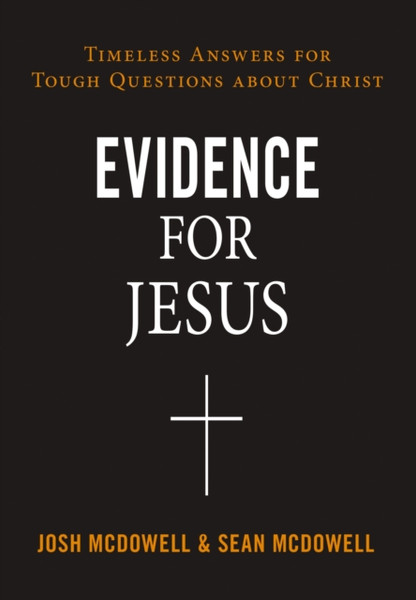 Evidence for Jesus : Timeless Answers for Tough Questions about Christ