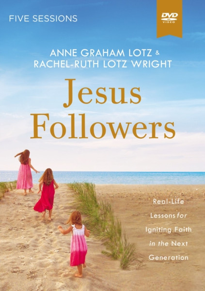 Jesus Followers Video Study : Real-Life Lessons for Igniting Faith in the Next Generation