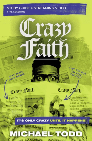 Crazy Faith Bible Study Guide plus Streaming Video : It's Only Crazy Until It Happens