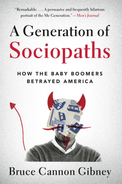 A Generation of Sociopaths : How the Baby Boomers Betrayed America