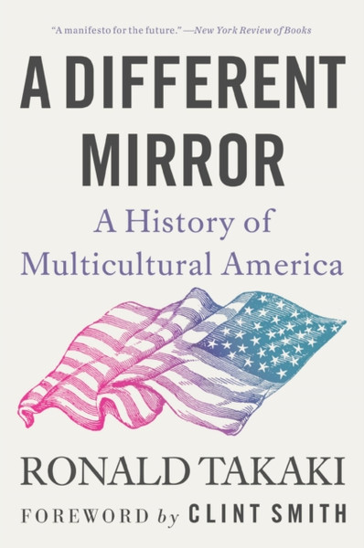 A Different Mirror : A History of Multicultural America