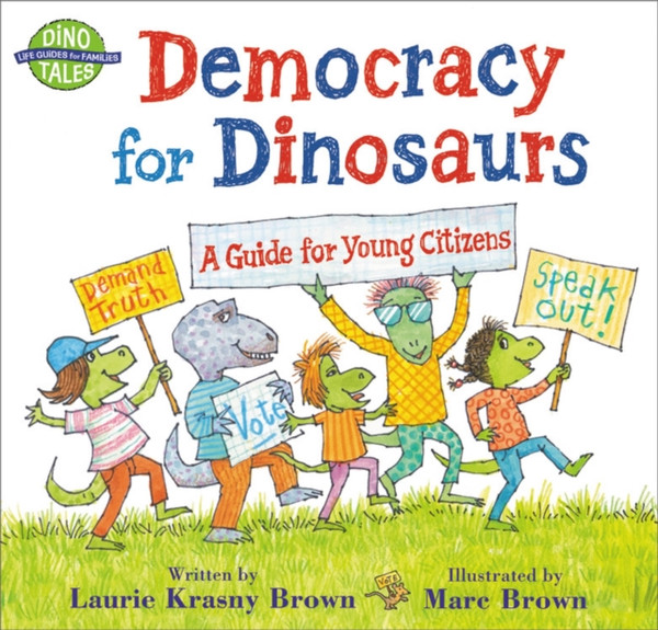 Democracy for Dinosaurs : A Guide for Young Citizens