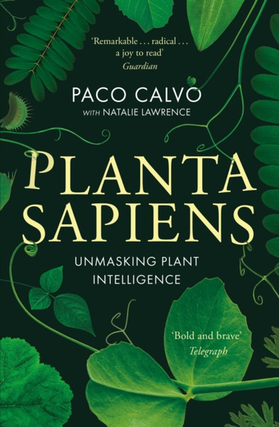 Planta Sapiens : Unmasking Plant Intelligence