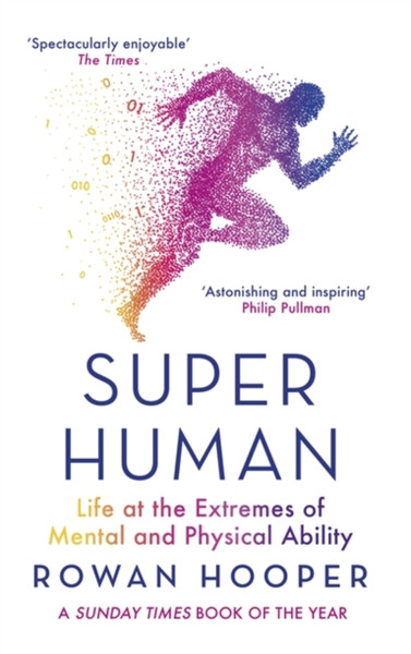 Superhuman : Life at the Extremes of Mental and Physical Ability