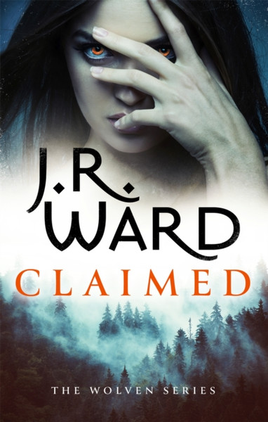 Claimed : the first in a heart-pounding new series from mega bestseller J R Ward
