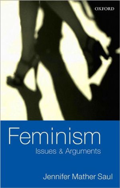 Feminism by Jennifer Mather (Professor, Department of Philosophy, University of Sheffield) Saul (Author)