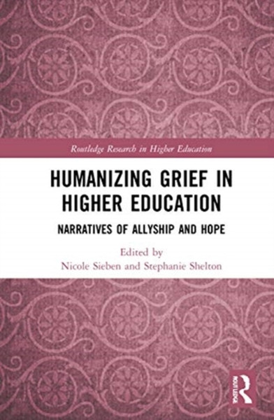 Humanizing Grief in Higher Education : Narratives of Allyship and Hope