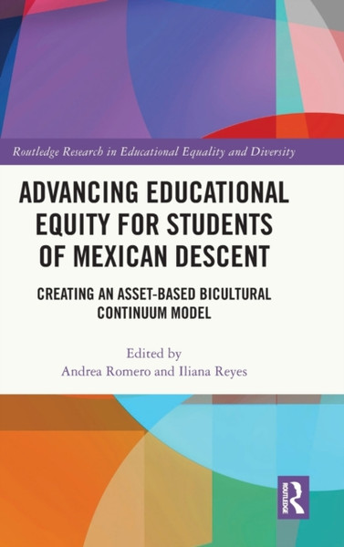 Advancing Educational Equity for Students of Mexican Descent : Creating an Asset-based Bicultural Continuum Model